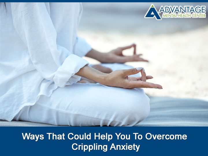 Ways That Could Help You To Overcome Crippling Anxiety